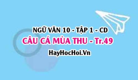 Soạn bài Câu cá mùa thu trang 49 lớp 10 Cánh Diều tập 1